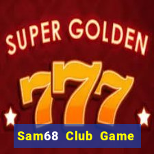 Sam68 Club Game Bài Phái Mạnh