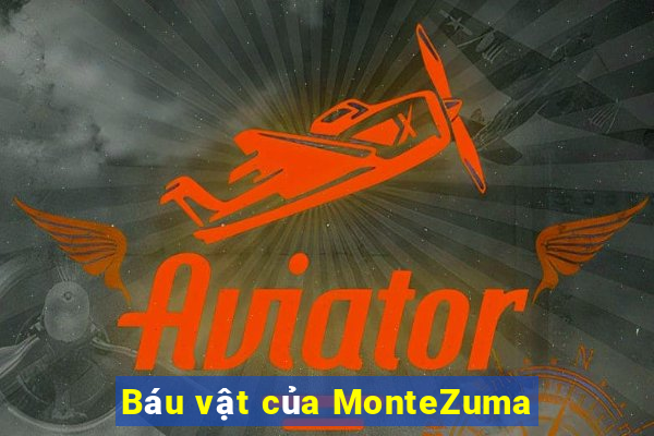 Báu vật của MonteZuma