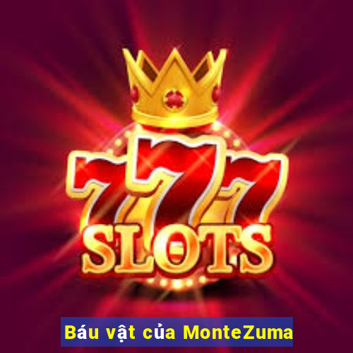 Báu vật của MonteZuma