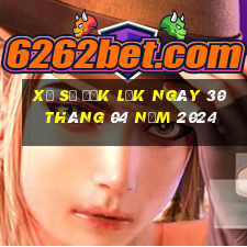 xổ số đắk lắk ngày 30 tháng 04 năm 2024