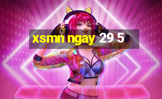 xsmn ngay 29 5