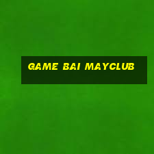 game bai mayclub