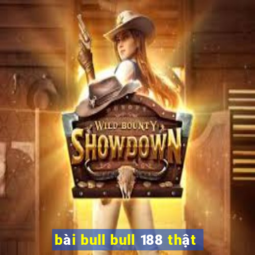 bài bull bull 188 thật