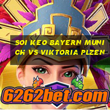 soi keo bayern munich vs viktoria plzen