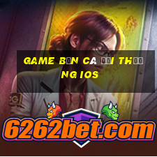 game bắn cá đổi thưởng ios