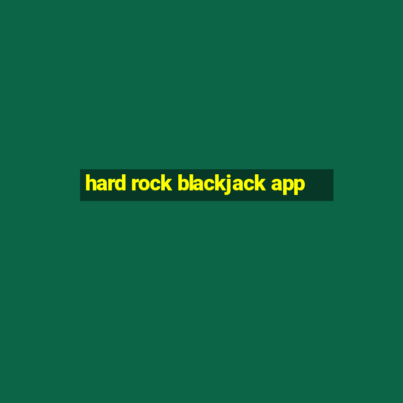 hard rock blackjack app