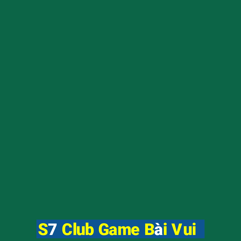 S7 Club Game Bài Vui