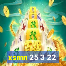 xsmn 25 3 22