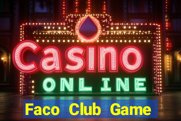 Faco Club Game Bài Quay Hũ