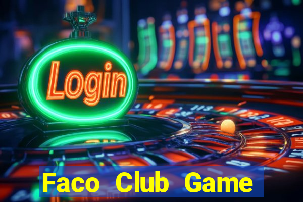 Faco Club Game Bài Quay Hũ