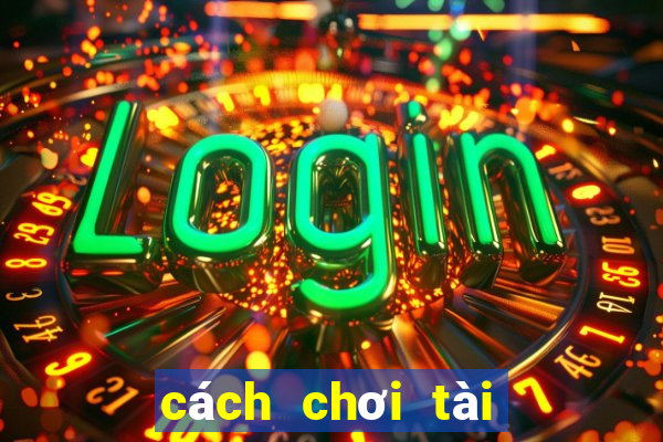 cách chơi tài xỉu kubet