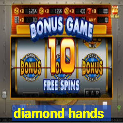 diamond hands