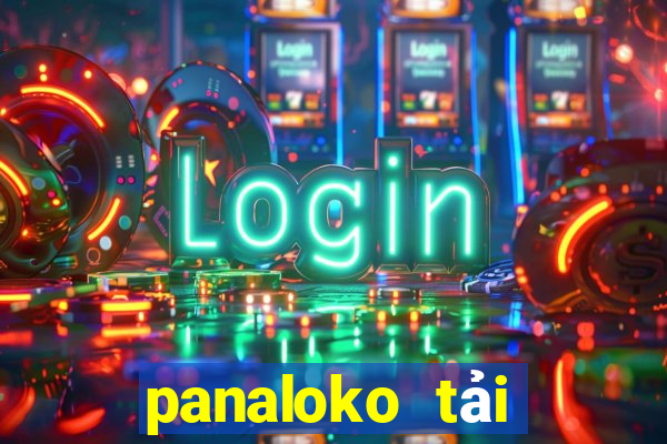 panaloko tải xuống app