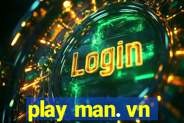 play man. vn