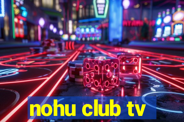 nohu club tv