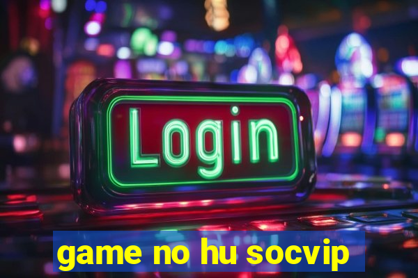 game no hu socvip