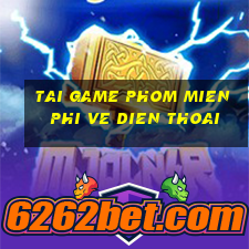 tai game phom mien phi ve dien thoai