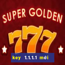 key 1.1.1.1 mới nhất 2021