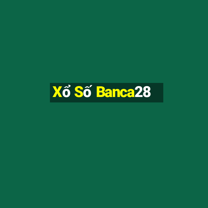 Xổ Số Banca28