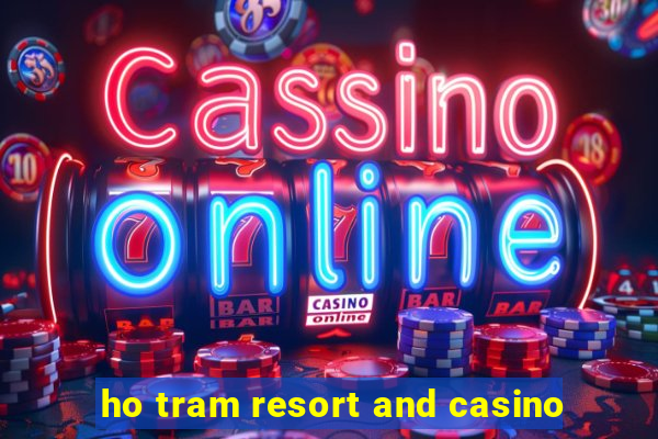 ho tram resort and casino