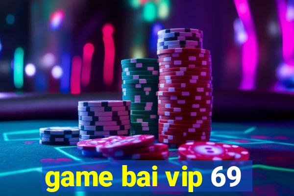 game bai vip 69