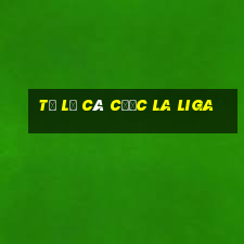 tỷ lệ cá cược la liga