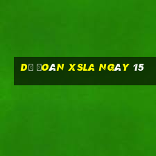 Dự đoán XSLA ngày 15