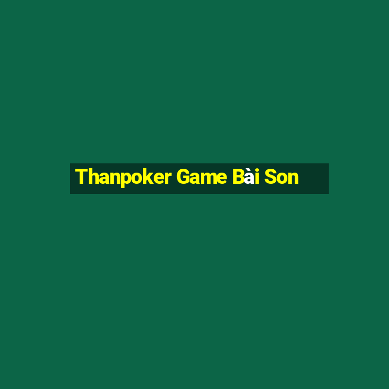 Thanpoker Game Bài Son