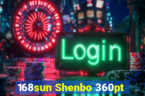 168sun Shenbo 360pt