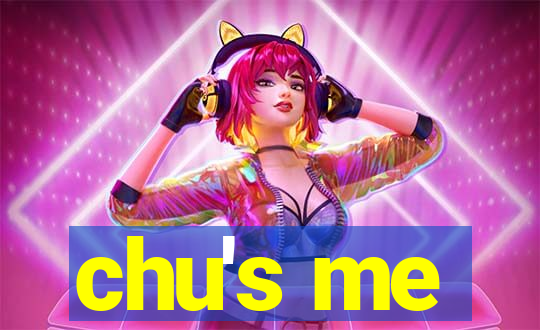 chu's me