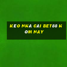 kèo nhà cái bet88 hôm nay