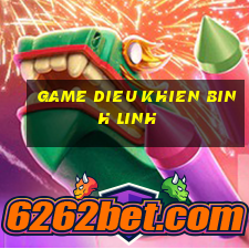 game dieu khien binh linh