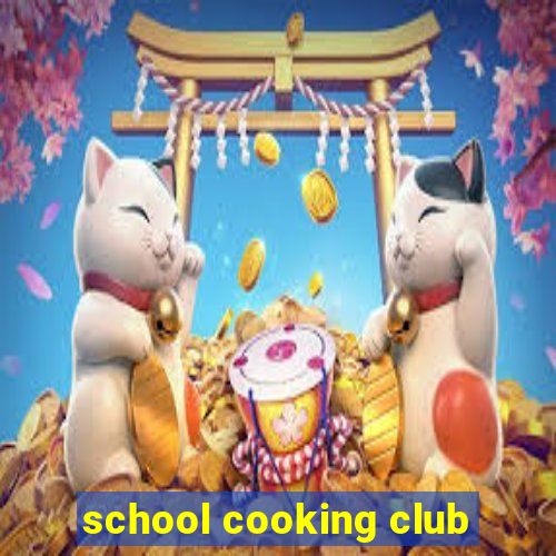 school cooking club