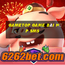 Gametop Game Bài Nạp Sms