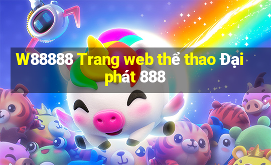 W88888 Trang web thể thao Đại phát 888