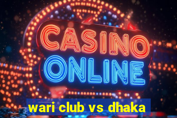 wari club vs dhaka