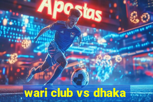 wari club vs dhaka