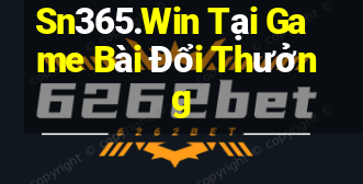 Sn365.Win Tại Game Bài Đổi Thưởng