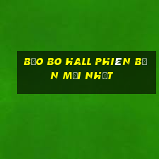 Bảo Bo Hall phiên bản mới nhất