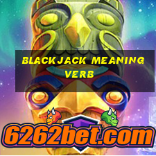 blackjack meaning verb