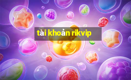 tài khoản rikvip