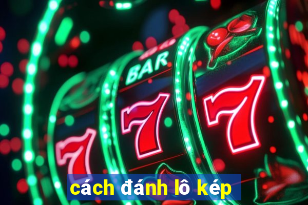 cách đánh lô kép