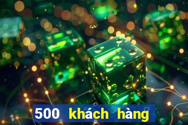 500 khách hàng ứng dụng xổ số