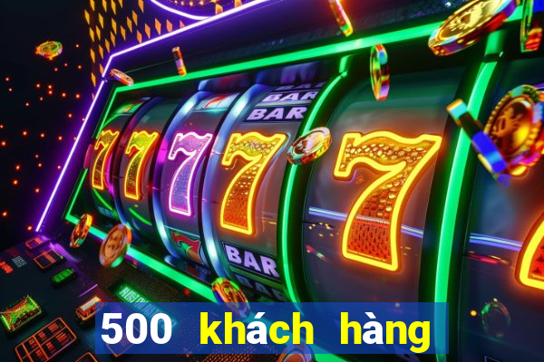 500 khách hàng ứng dụng xổ số