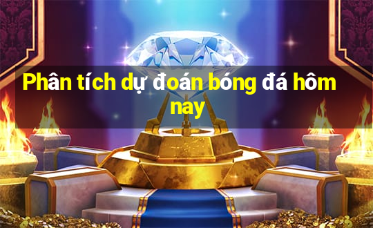 Phân tích dự đoán bóng đá hôm nay