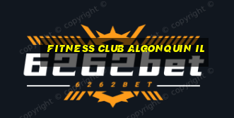 fitness club algonquin il