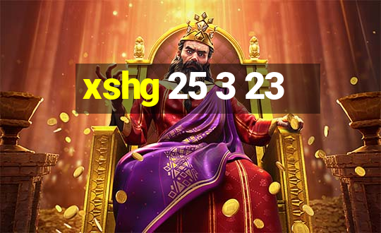 xshg 25 3 23