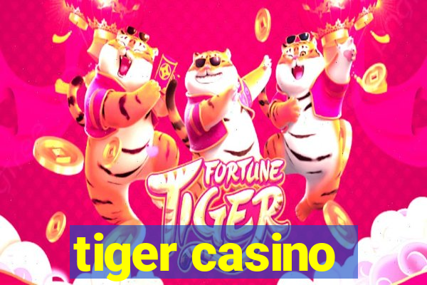 tiger casino