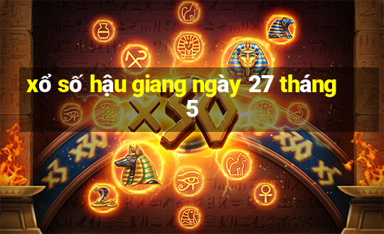 xổ số hậu giang ngày 27 tháng 5