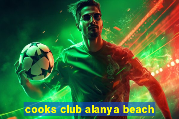 cooks club alanya beach